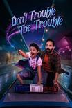 Don't Trouble the Trouble