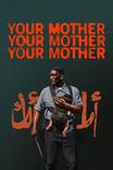 Your Mother Your Mother Your Mother